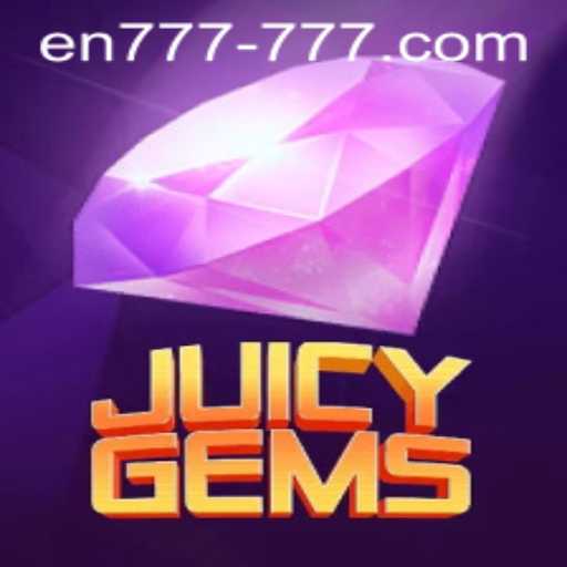 JuicyGems: Unveiling the Exciting World of En 777 Slot